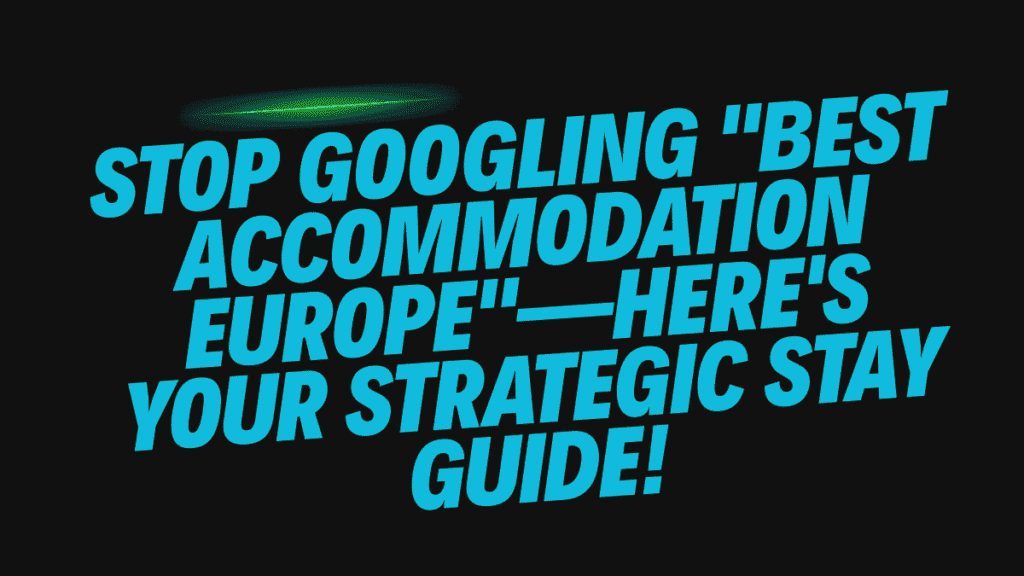 How to Mix Hostels, Apartments and Hotels in Europe